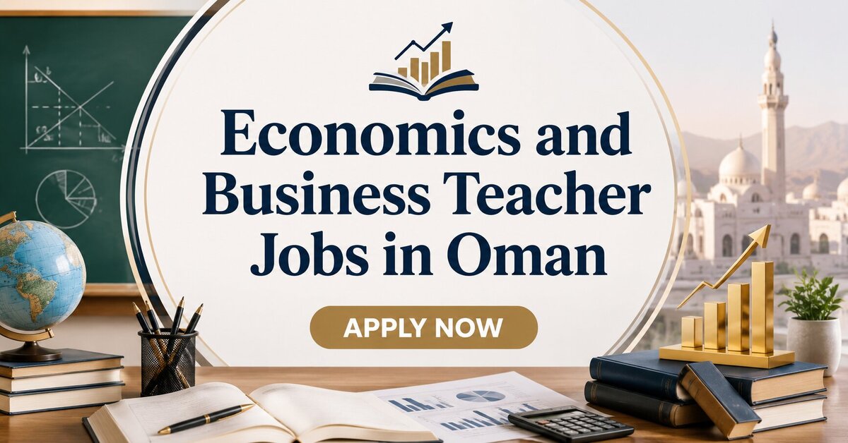 Economics and Business Teacher Jobs in Oman