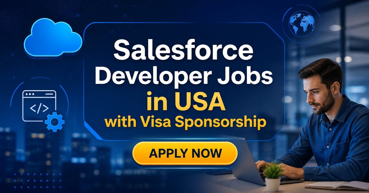 Salesforce Developer Jobs in USA with Visa Sponsorship