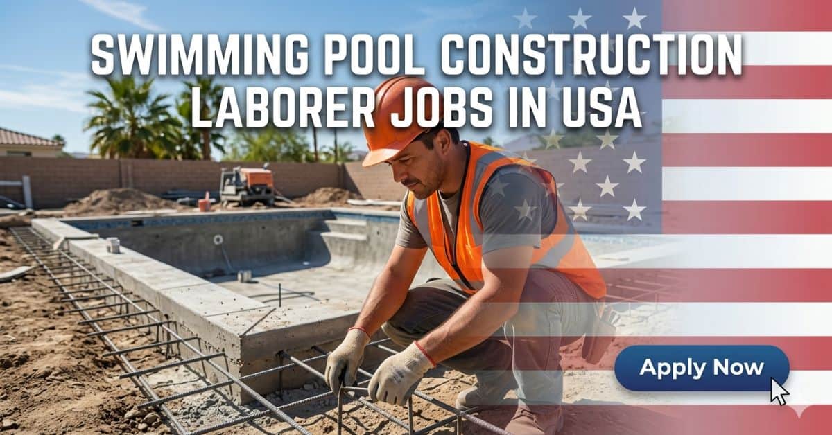 Swimming Pool Construction Laborer Jobs in USA