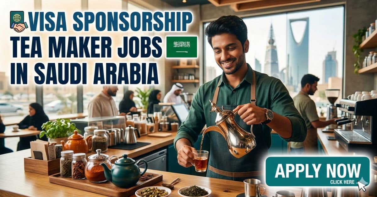 Visa Sponsorship Tea Maker Jobs in Saudi Arabia