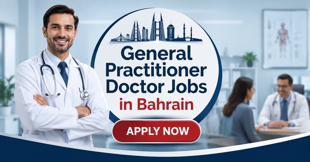General Practitioner Doctor Jobs in Bahrain