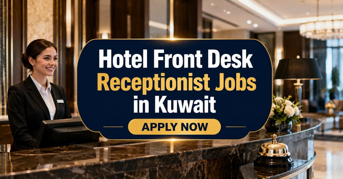 Hotel Front Desk Receptionist Jobs in Kuwait