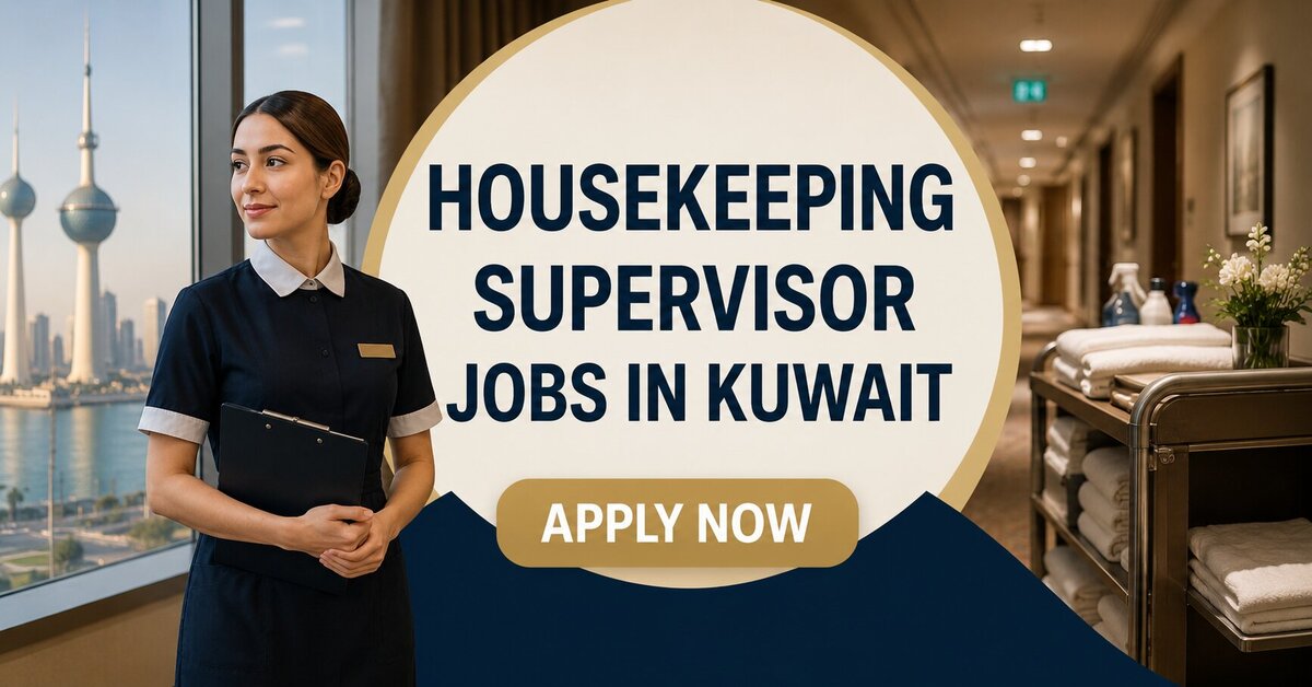 Housekeeping Supervisor Jobs in Kuwait with Visa