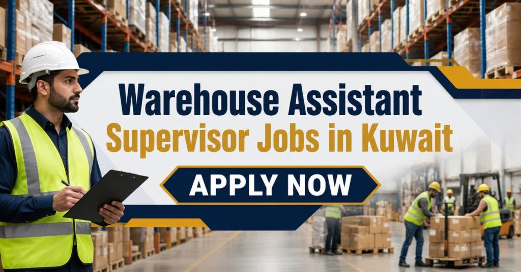 Warehouse Assistant Supervisor Jobs in Kuwait