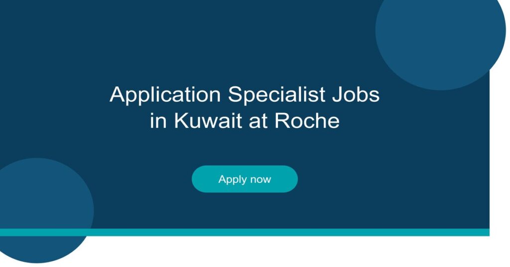 Application Specialist Jobs in Kuwait at Roche