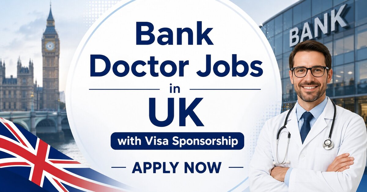 Bank Doctor Jobs in UK with Visa Sponsorship