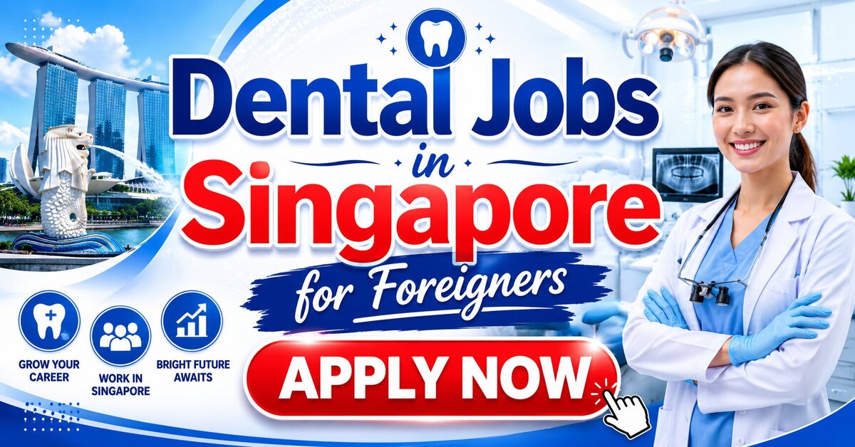 Dental Jobs in Singapore for Foreigners