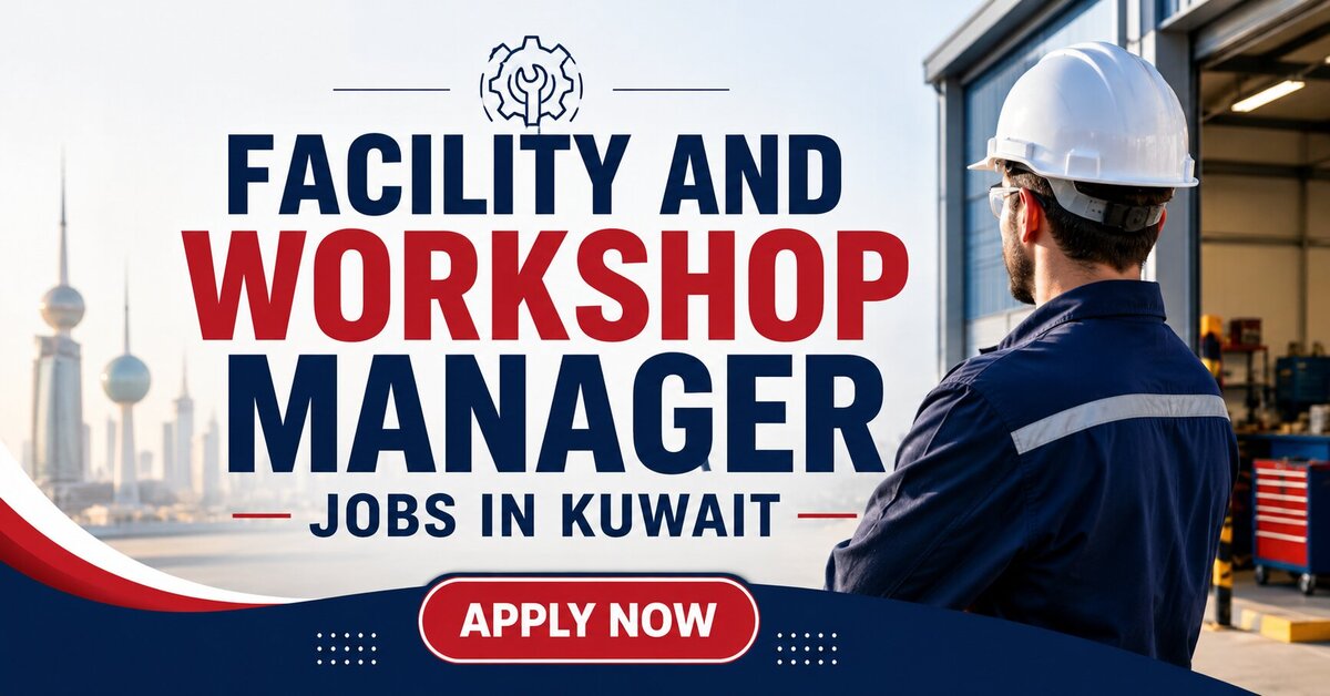 Facility and Workshop Manager Jobs in Kuwait