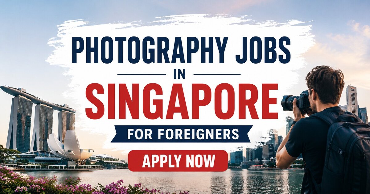 Photography Jobs in Singapore for Foreigners