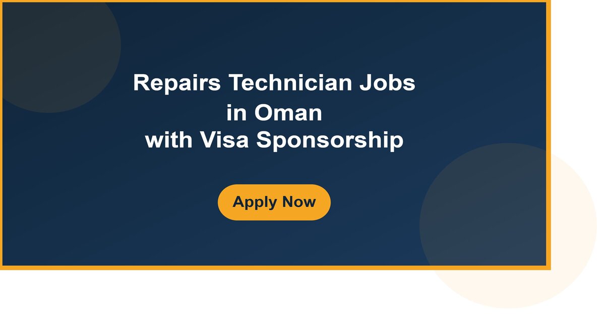 Repairs Technician Jobs in Oman with Visa Sponsorship
