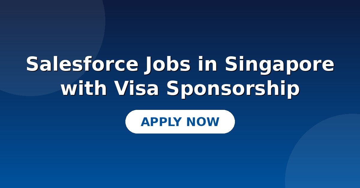 Salesforce Jobs in Singapore with Visa Sponsorship