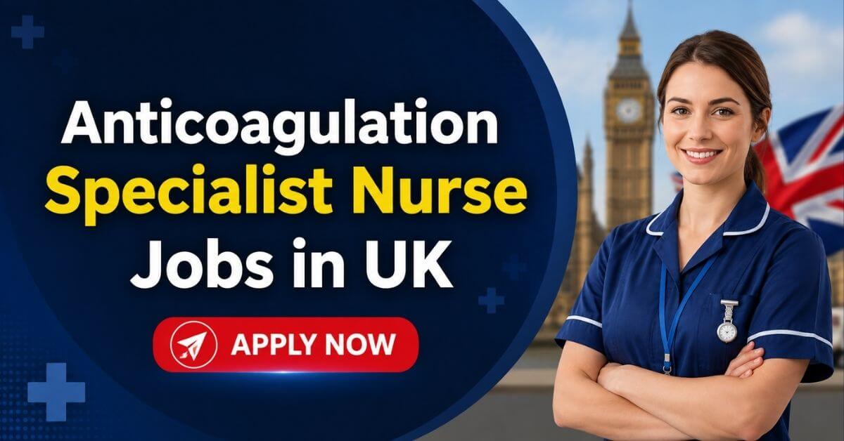 Anticoagulation Specialist Nurse Jobs in UK