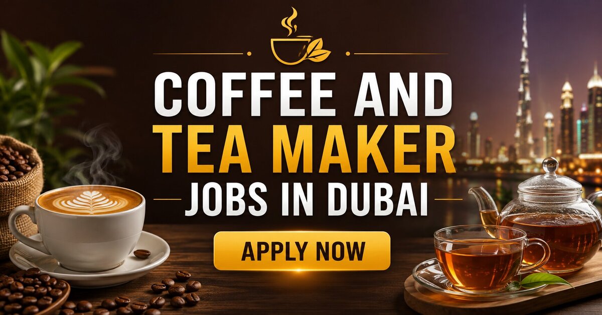 Coffee and Tea Maker Jobs in Dubai