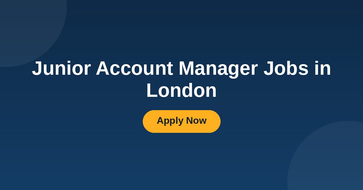 Junior Account Manager Jobs in London