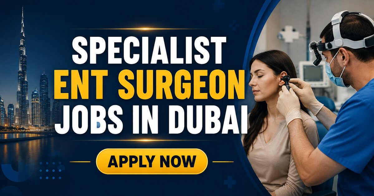 Specialist ENT Surgeon Jobs in Dubai