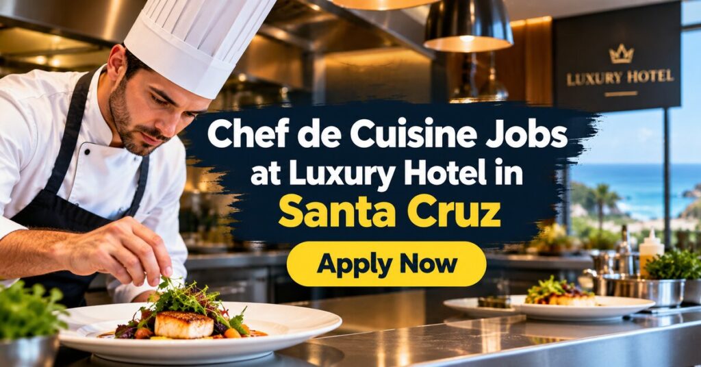 Chef de Cuisine Jobs at Luxury Hotel in Santa Cruz