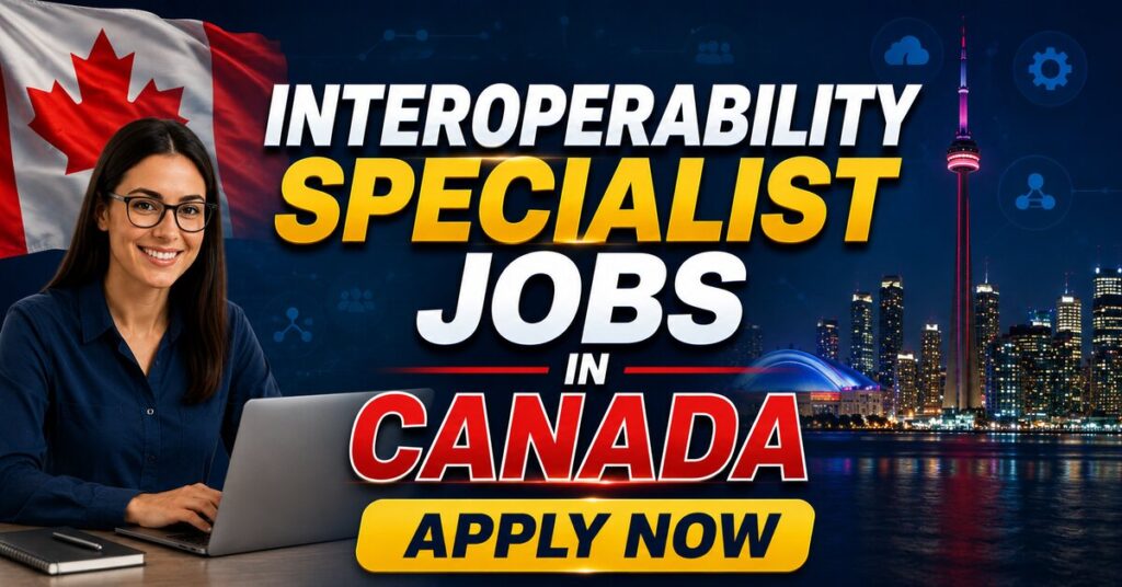 Interoperability Specialist Jobs in Canada